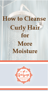 How to Cleanse Curly Hair for More Moisture