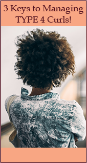 3 Keys to Managing (and Loving) your Type 4 Curls