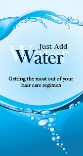 Just Add Water- getting the most out of your hair care regimen